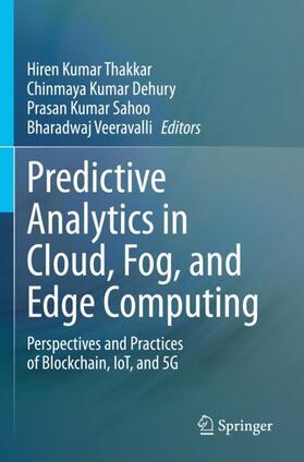 Thakkar / Veeravalli / Dehury |  Predictive Analytics in Cloud, Fog, and Edge Computing | Buch |  Sack Fachmedien