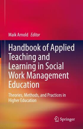 Arnold |  Handbook of Applied Teaching and Learning in Social Work Management Education | Buch |  Sack Fachmedien