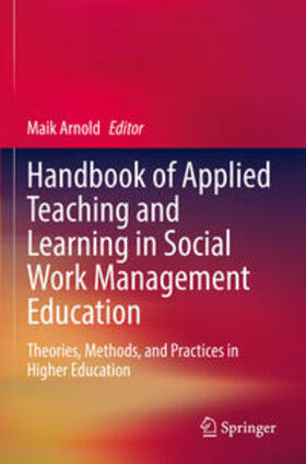 Arnold |  Handbook of Applied Teaching and Learning in Social Work Management Education | Buch |  Sack Fachmedien