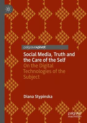Stypinska |  Social Media, Truth and the Care of the Self | Buch |  Sack Fachmedien