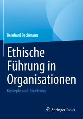 Bachmann |  Ethische Führung in Organisationen | Buch |  Sack Fachmedien