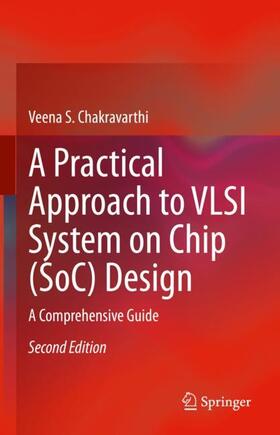 Chakravarthi |  A Practical Approach to VLSI System on Chip (SoC) Design | Buch |  Sack Fachmedien