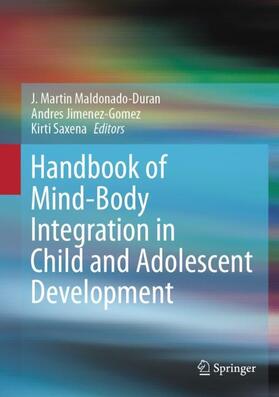 Maldonado-Duran / Saxena / Jimenez-Gomez |  Handbook of Mind/Body Integration in Child and Adolescent Development | Buch |  Sack Fachmedien