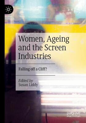 Liddy |  Women, Ageing and the Screen Industries | Buch |  Sack Fachmedien