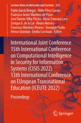 García Bringas / Pérez García / Quintián |  International Joint Conference 15th International Conference on Computational Intelligence in Security for Information Systems (CISIS 2022) 13th International Conference on EUropean Transnational Education (ICEUTE 2022) | eBook | Sack Fachmedien