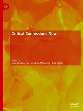 Arvas / Trujillo / McCannon |  Critical Confessions Now | Buch |  Sack Fachmedien