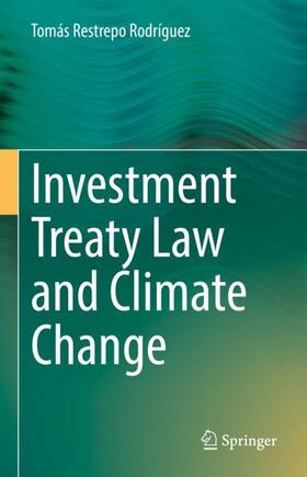 Restrepo Rodríguez |  Investment Treaty Law and Climate Change | Buch |  Sack Fachmedien