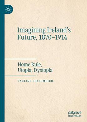Collombier |  Imagining Ireland's Future, 1870-1914 | Buch |  Sack Fachmedien