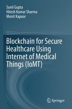 Gupta / Kapoor / Sharma |  Blockchain for Secure Healthcare Using Internet of Medical Things (IoMT) | Buch |  Sack Fachmedien