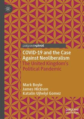 Boyle / Ujhelyi Gomez / Hickson |  COVID-19 and the Case Against Neoliberalism | Buch |  Sack Fachmedien
