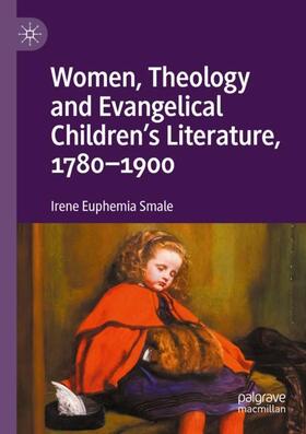 Smale |  Women, Theology and Evangelical Children¿s Literature, 1780-1900 | Buch |  Sack Fachmedien