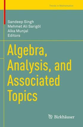 Singh / Munjal / Sarigöl |  Algebra, Analysis, and Associated Topics | Buch |  Sack Fachmedien