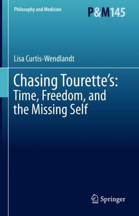 Curtis-Wendlandt |  Chasing Tourette¿s: Time, Freedom, and the Missing Self | Buch |  Sack Fachmedien