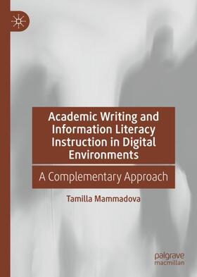 Mammadova |  Academic Writing and Information Literacy Instruction in Digital Environments | Buch |  Sack Fachmedien