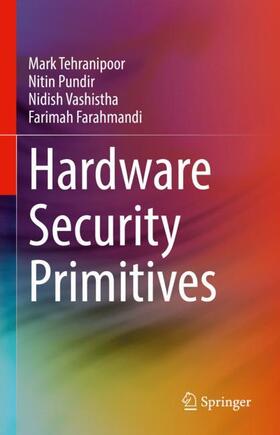 Tehranipoor / Farahmandi / Pundir |  Hardware Security Primitives | Buch |  Sack Fachmedien