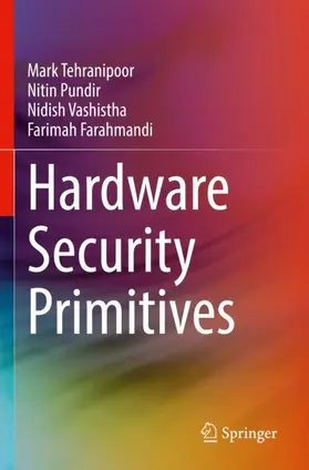 Tehranipoor / Farahmandi / Pundir |  Hardware Security Primitives | Buch |  Sack Fachmedien