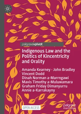 Kearney / Bradley / Dodd |  Indigenous Law and the Politics of Kincentricity and Orality | eBook | Sack Fachmedien