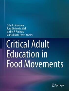 Anderson / Rivera Ferre / Binimelis Adell |  Critical Adult Education in Food Movements | Buch |  Sack Fachmedien