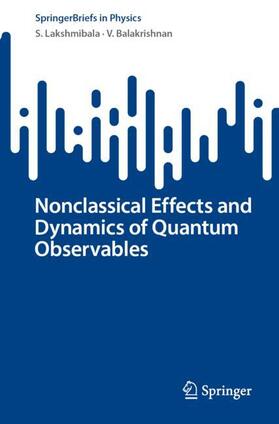 Balakrishnan / Lakshmibala |  Nonclassical Effects and Dynamics of Quantum Observables | Buch |  Sack Fachmedien