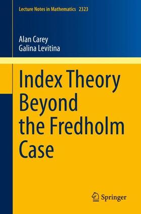 Levitina / Carey |  Index Theory Beyond the Fredholm Case | Buch |  Sack Fachmedien