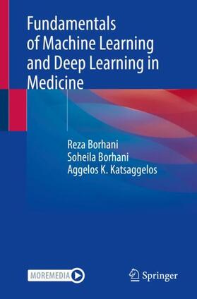 Borhani / Katsaggelos |  Fundamentals of Machine Learning and Deep Learning in Medicine | Buch |  Sack Fachmedien
