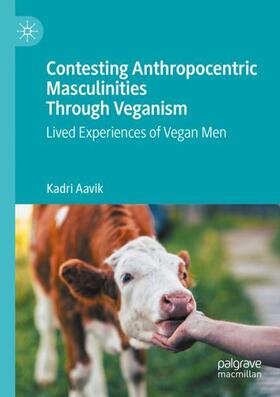 Aavik |  Contesting Anthropocentric Masculinities Through Veganism | Buch |  Sack Fachmedien