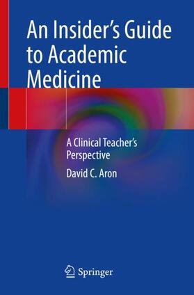 Aron |  An Insider¿s Guide to Academic Medicine | Buch |  Sack Fachmedien