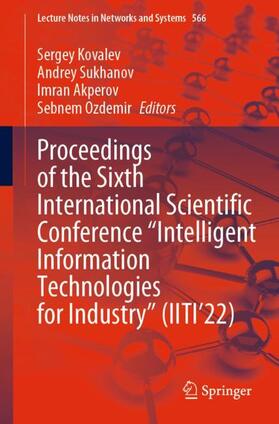 Kovalev / Ozdemir / Sukhanov |  Proceedings of the Sixth International Scientific Conference ¿Intelligent Information Technologies for Industry¿ (IITI¿22) | Buch |  Sack Fachmedien