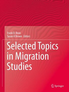 Brown / Bean |  Selected Topics in Migration Studies | Buch |  Sack Fachmedien