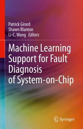 Girard / Wang / Blanton |  Machine Learning Support for Fault Diagnosis of System-on-Chip | Buch |  Sack Fachmedien