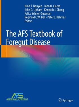 Nguyen / Clarke / Lipham |  The AFS Textbook of Foregut Disease | Buch |  Sack Fachmedien