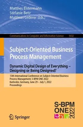 Elstermann / Lederer / Betz |  Subject-Oriented Business Process Management. Dynamic Digital Design of Everything - Designing or being designed? | Buch |  Sack Fachmedien