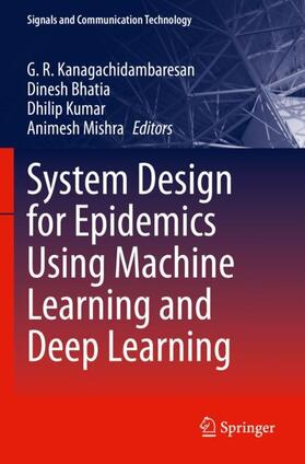 Kanagachidambaresan / Mishra / Bhatia |  System Design for Epidemics Using Machine Learning and Deep Learning | Buch |  Sack Fachmedien