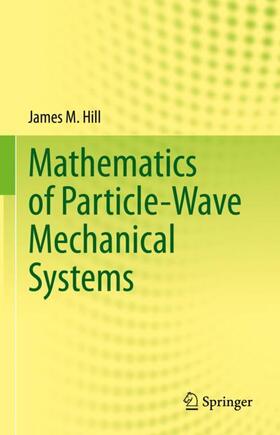 Hill |  Mathematics of Particle-Wave Mechanical Systems | Buch |  Sack Fachmedien