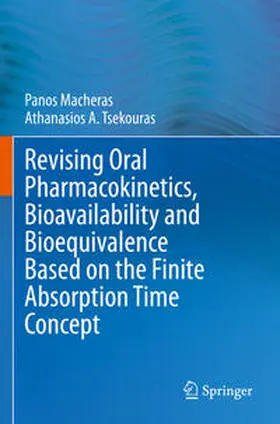 Tsekouras / Macheras |  Revising Oral Pharmacokinetics, Bioavailability and Bioequivalence Based on the Finite Absorption Time Concept | Buch |  Sack Fachmedien