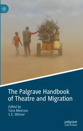 Wilmer / Meerzon |  The Palgrave Handbook of Theatre and Migration | Buch |  Sack Fachmedien