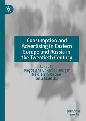 Eriksroed-Burger / Malitska / Hein-Kircher |  Consumption and Advertising in Eastern Europe and Russia in the Twentieth Century | Buch |  Sack Fachmedien