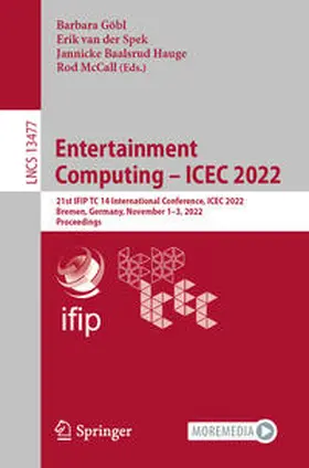 Göbl / van der Spek / Baalsrud Hauge |  Entertainment Computing – ICEC 2022 | eBook | Sack Fachmedien