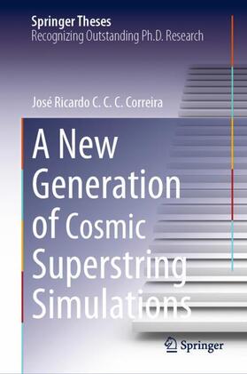 Correira |  A New Generation of Cosmic Superstring Simulations | Buch |  Sack Fachmedien