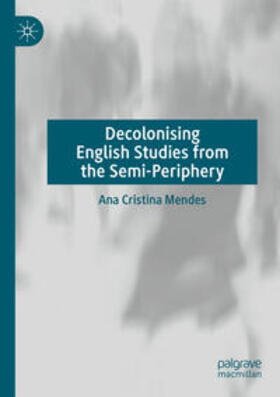 Mendes |  Decolonising English Studies from the Semi-Periphery | Buch |  Sack Fachmedien