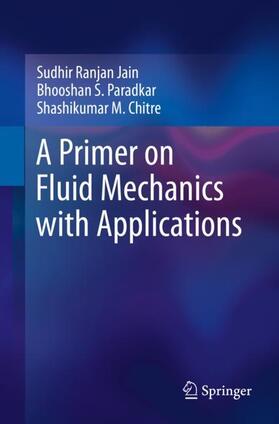 Jain / Chitre / Paradkar |  A Primer on Fluid Mechanics with Applications | Buch |  Sack Fachmedien