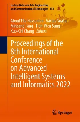 Hassanien / Snášel / Chang |  Proceedings of the 8th International Conference on Advanced Intelligent Systems and Informatics 2022 | Buch |  Sack Fachmedien