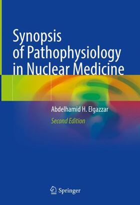 Elgazzar |  Synopsis of Pathophysiology in Nuclear Medicine | Buch |  Sack Fachmedien