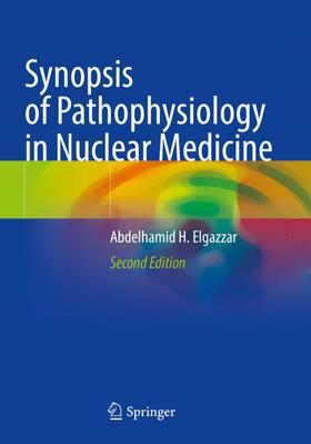 Elgazzar |  Synopsis of Pathophysiology in Nuclear Medicine | Buch |  Sack Fachmedien