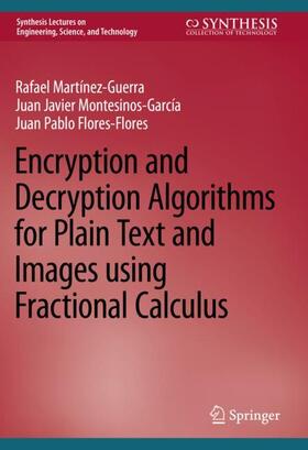 Martínez-Guerra / Flores-Flores / Montesinos-García |  Encryption and Decryption Algorithms for Plain Text and Images using Fractional Calculus | Buch |  Sack Fachmedien
