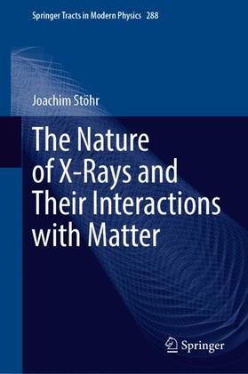 Stöhr |  The Nature of X-Rays and Their Interactions with Matter | Buch |  Sack Fachmedien