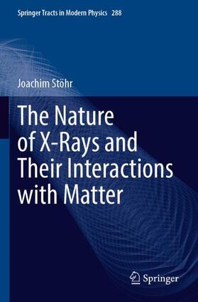 Stöhr |  The Nature of X-Rays and Their Interactions with Matter | Buch |  Sack Fachmedien
