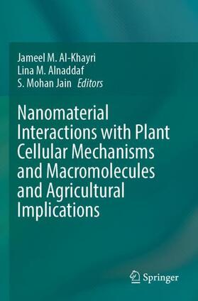 Al-Khayri / Jain / Alnaddaf |  Nanomaterial Interactions with Plant Cellular Mechanisms and Macromolecules and Agricultural Implications | Buch |  Sack Fachmedien