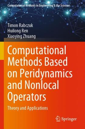 Rabczuk / Zhuang / Ren |  Computational Methods Based on Peridynamics and Nonlocal Operators | Buch |  Sack Fachmedien