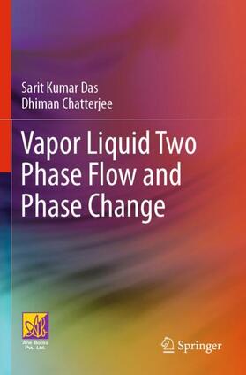 Chatterjee / Das |  Vapor Liquid Two Phase Flow and Phase Change | Buch |  Sack Fachmedien